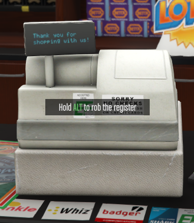 Hold ALT to rob the register
